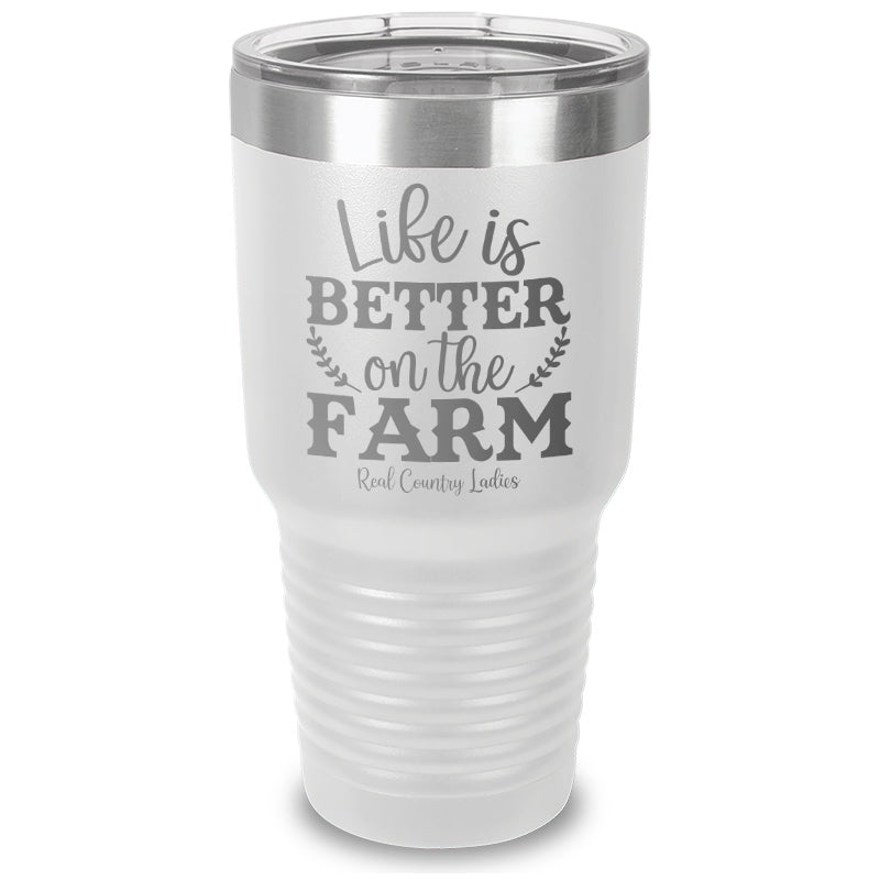 Life Is Better On The Farm Laser Etched Tumbler