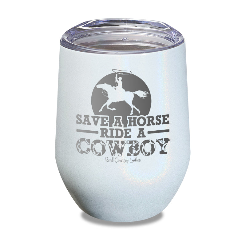 Save A Horse Ride A Cowboy Laser Etched Tumbler