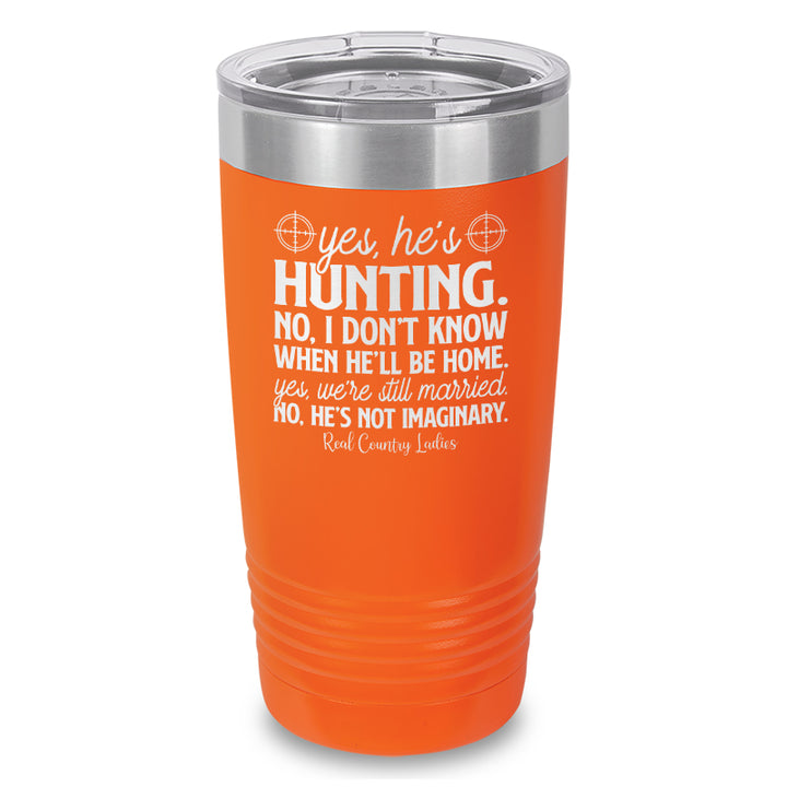 Yes He's Hunting Laser Etched Tumbler