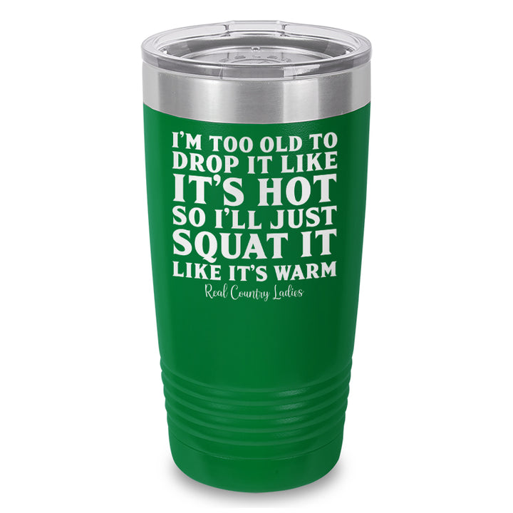 Drop It Like Its Hot Laser Etched Tumbler