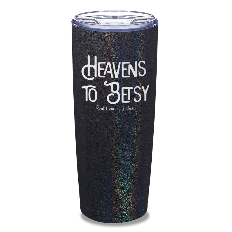 Heavens To Betsy Laser Etched Tumbler