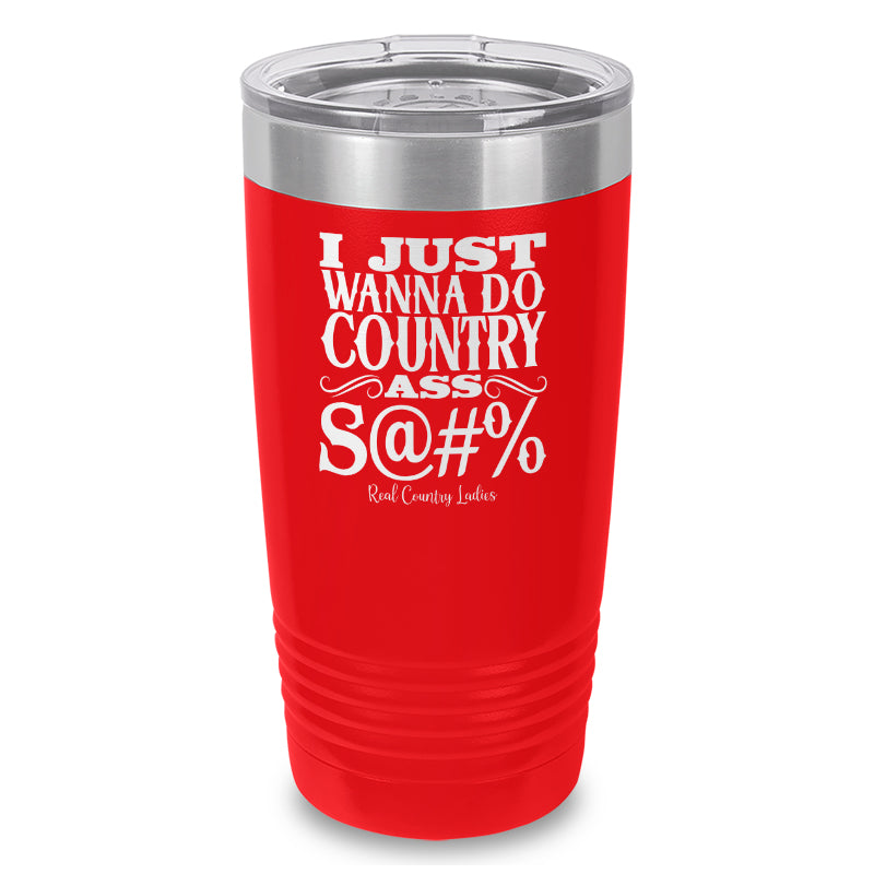 Country Ass Shit Laser Etched Tumbler