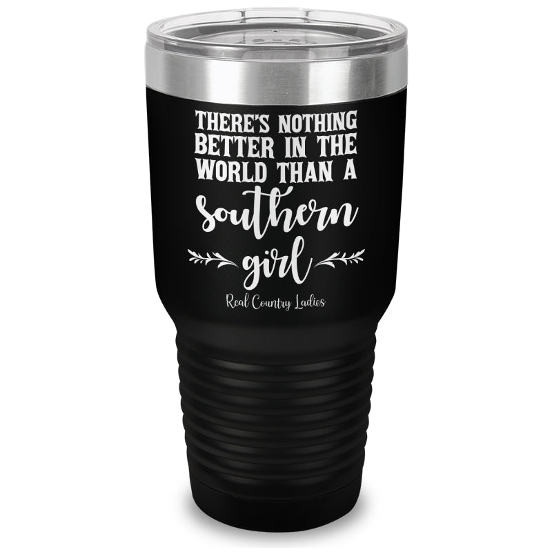 Nothing Better Than A Southern Girl Laser Etched Tumbler