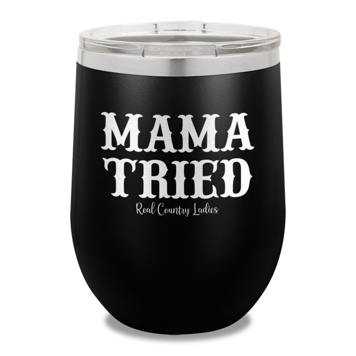 Mama Tried 12oz Stemless Wine Cup