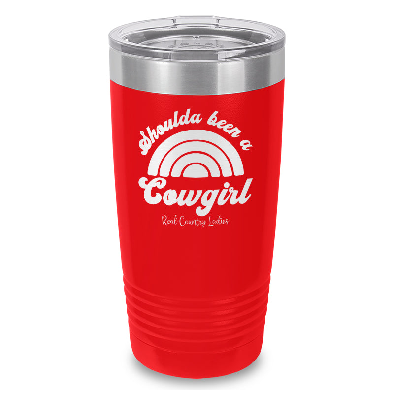 Shoulda Been A Cowgirl Laser Etched Tumbler