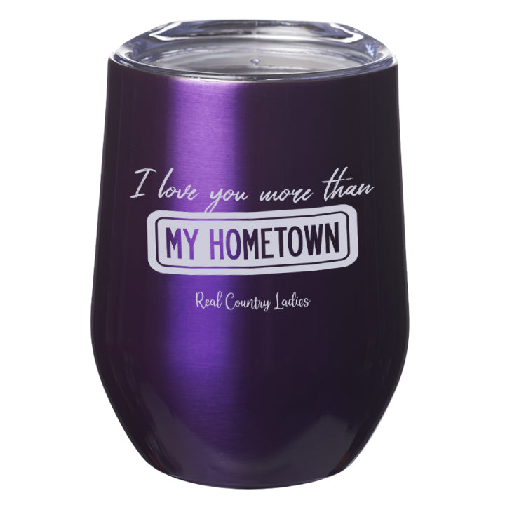 I Love You More than My Hometown Laser Etched Tumblers