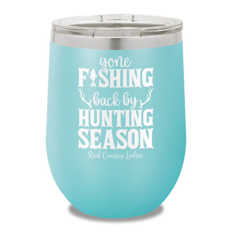 Gone Fishing Back By Hunting Season 12oz Stemless Wine Cup