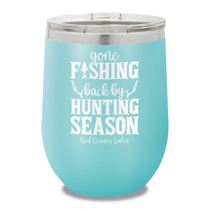 Gone Fishing Back By Hunting Season 12oz Stemless Wine Cup