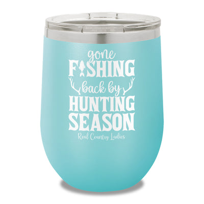 Gone Fishing Back By Hunting Season 12oz Stemless Wine Cup