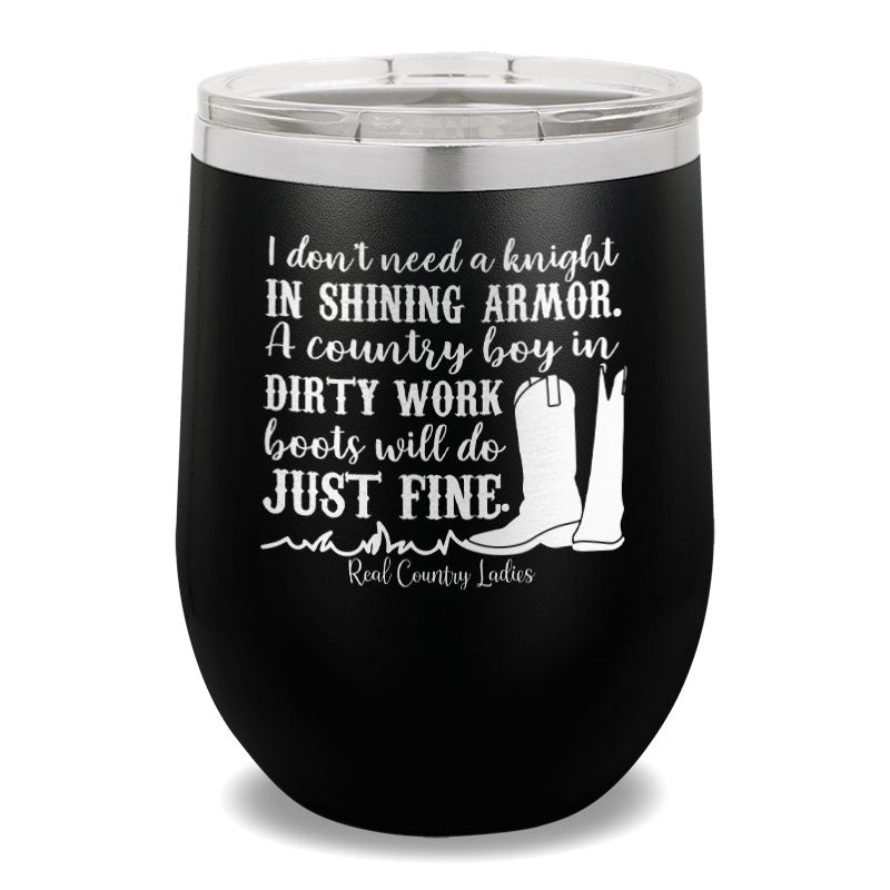 I Don't Need a Knight 12oz Stemless Wine Cup