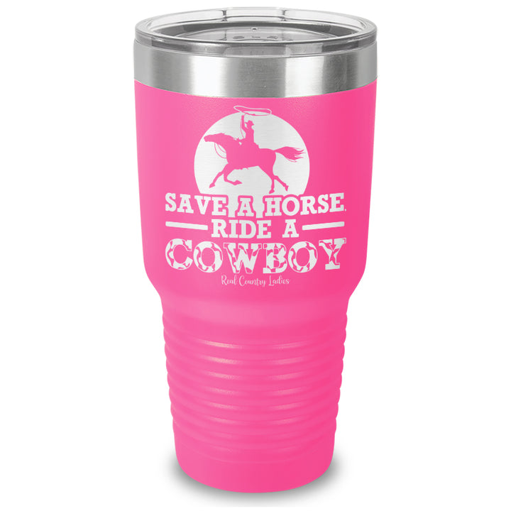 Save A Horse Ride A Cowboy Laser Etched Tumbler