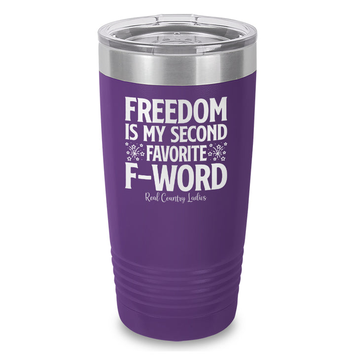 Freedom Is My Second Favorite F Word Laser Etched Tumbler