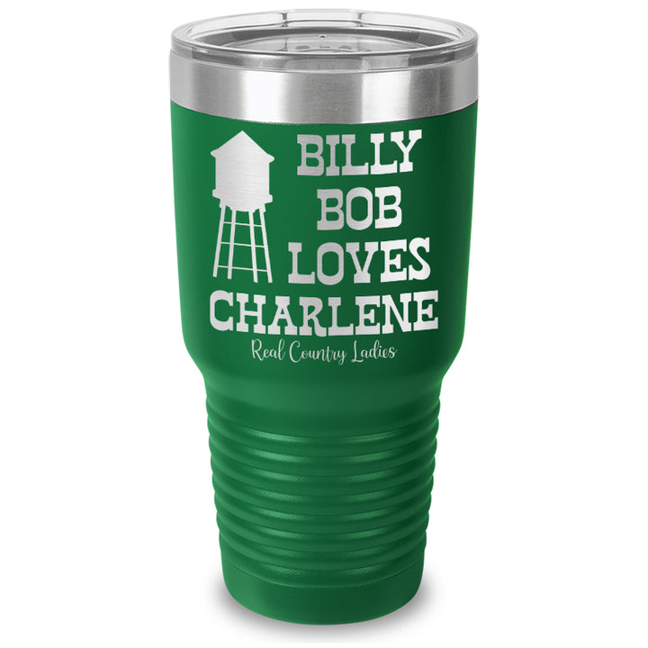 Billy Bob Loves Charlene Laser Etched Tumbler