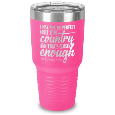 I May Not Be Perfect Laser Etched Tumbler