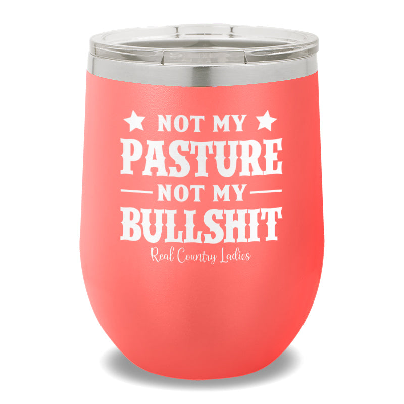 Not My Pasture Not My Bullshit 12oz Stemless Wine Cup