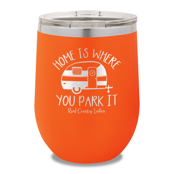 Home Is Where You Park It 12oz Stemless Wine Cup