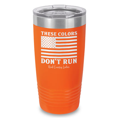 These Colors Don't Run Laser Etched Tumbler