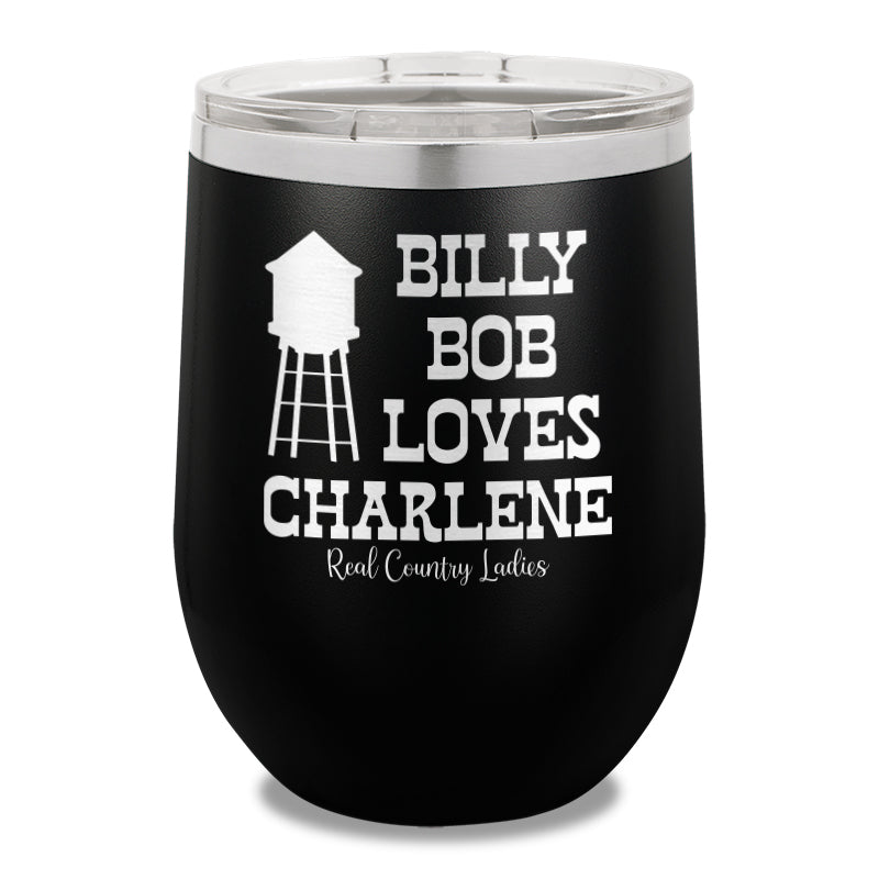 Billy Bob Loves Charlene 12oz Stemless Wine Cup