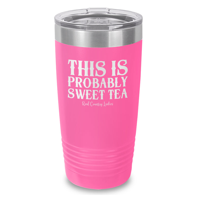 This Is Probably Sweet Tea Laser Etched Tumbler