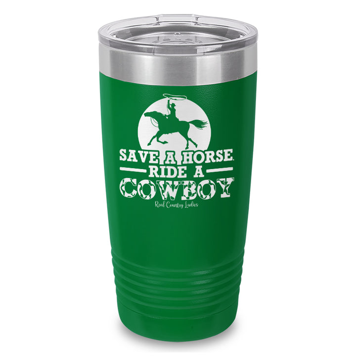 Save A Horse Ride A Cowboy Laser Etched Tumbler