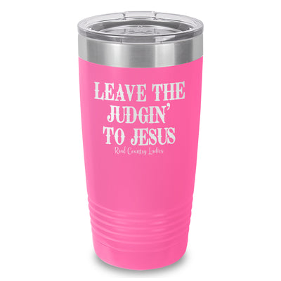 Leave The Judgin' To Jesus Laser Etched Tumbler