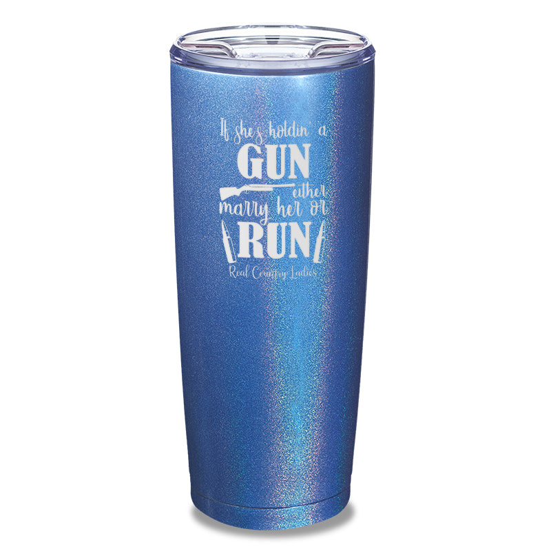 If She's Holdin A Gun Laser Etched Tumbler