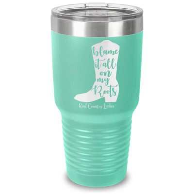 Blame It All On My Roots Laser Etched Tumbler