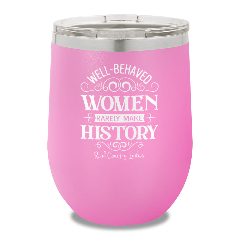 Well Behaved Women 12oz Stemless Wine Cup