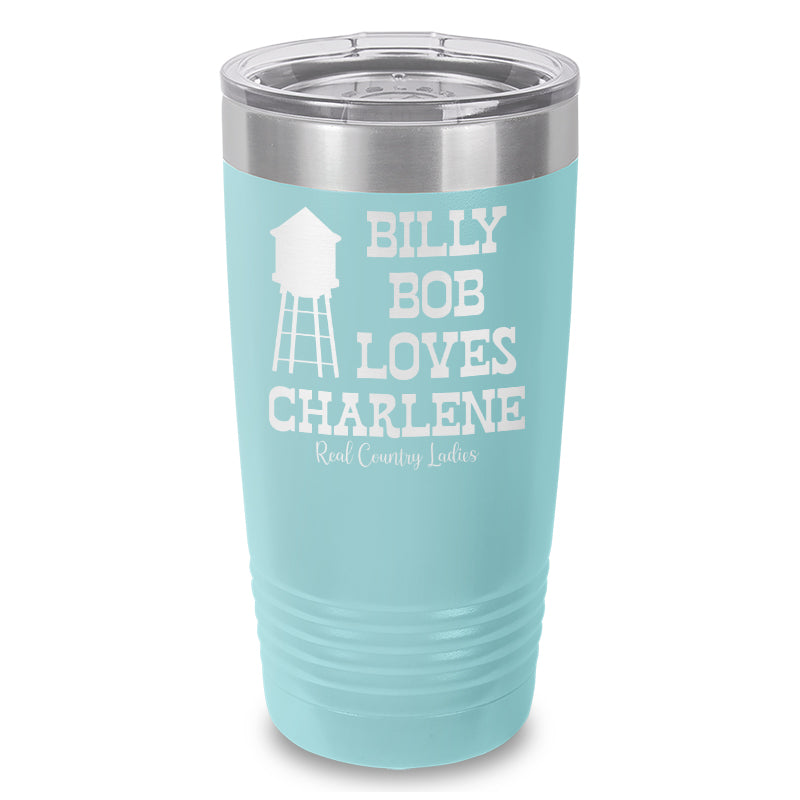 Billy Bob Loves Charlene Laser Etched Tumbler