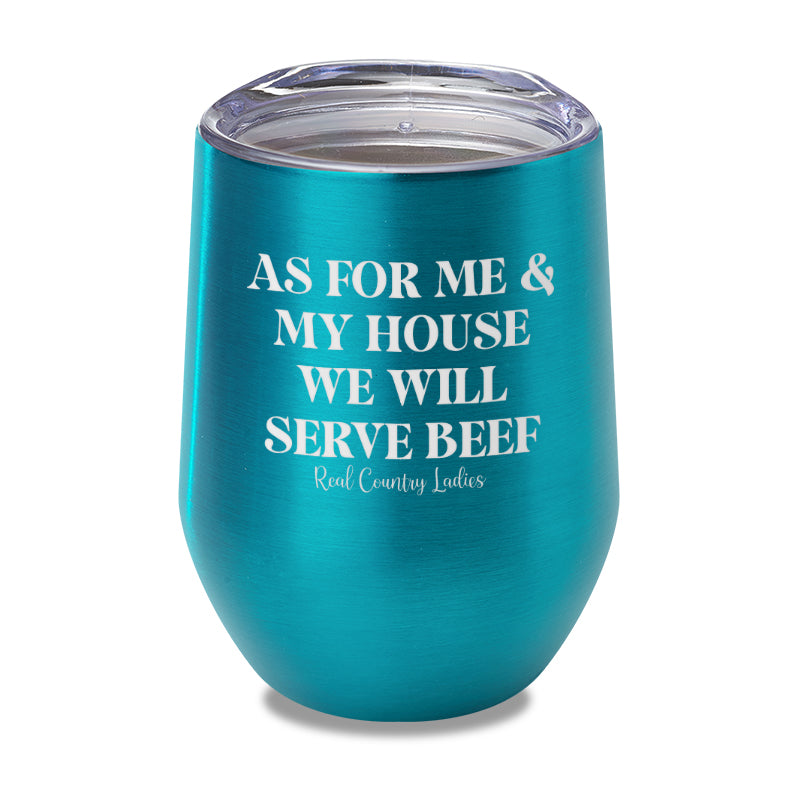 As For Me And My House We Will Serve Beef Laser Etched Tumbler