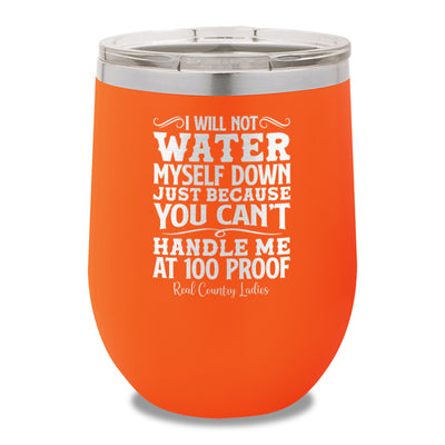 I Will Not Water Myself Down 12oz Stemless Wine Cup