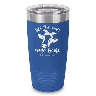 Till The Cows Come Home Laser Etched Tumbler