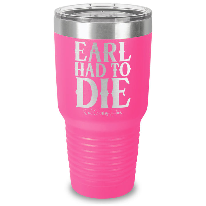 Earl Had To Die Laser Etched Tumbler