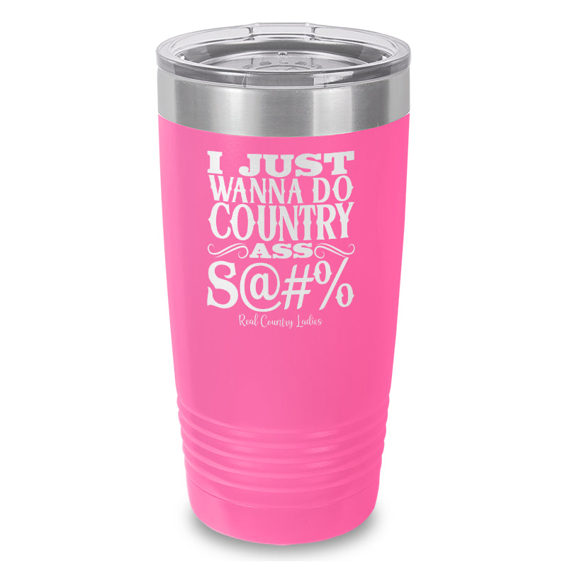 Country Ass Shit Laser Etched Tumbler