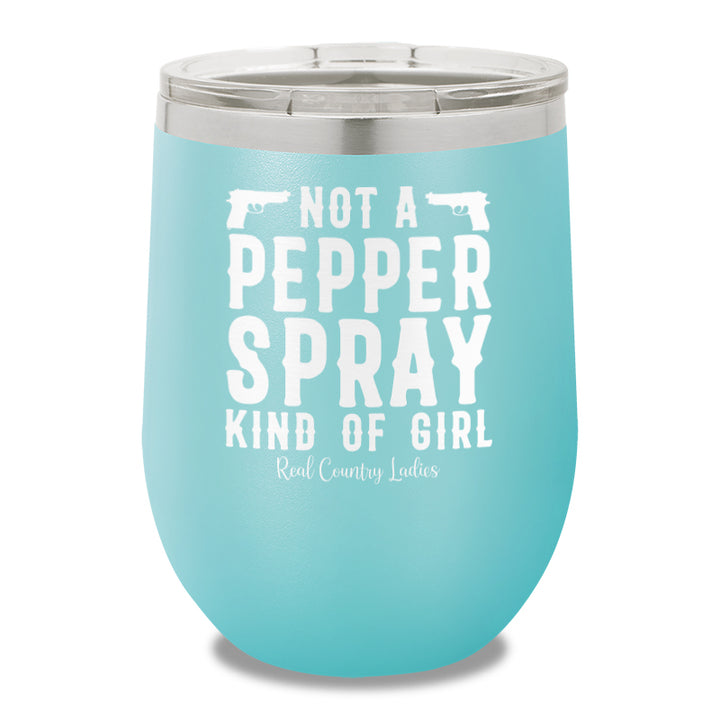 Not A Pepper Spray Kind Of Girl 12oz Stemless Wine Cup