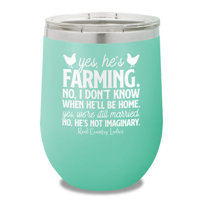 Yes He's Farming 12oz Stemless Wine Cup