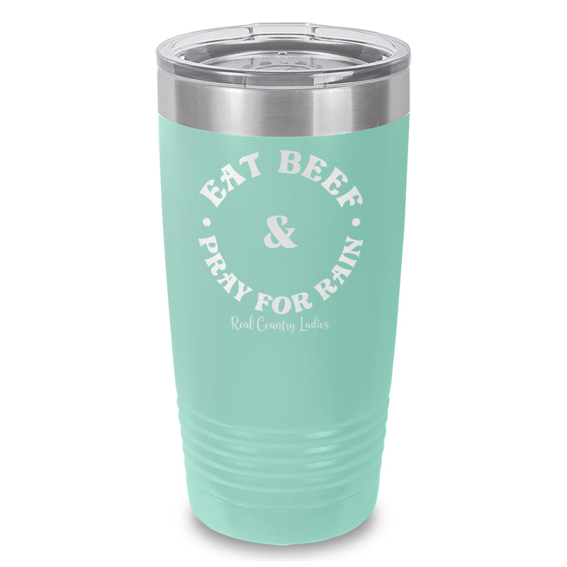 Eat Beef & Pray For Rain Laser Etched Tumbler