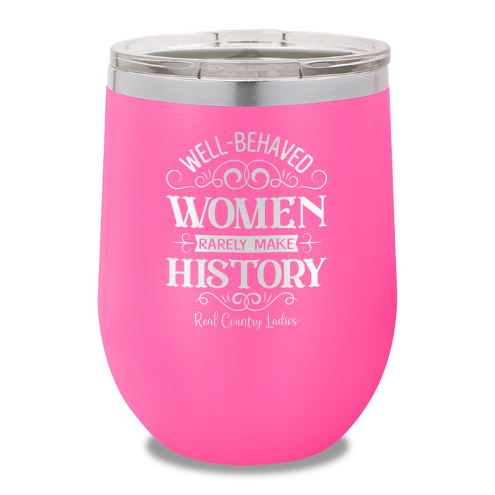 Well Behaved Women 12oz Stemless Wine Cup