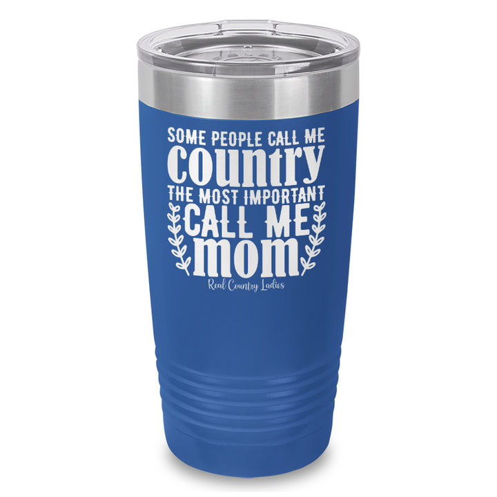 Some People Call Me Country Laser Etched Tumbler