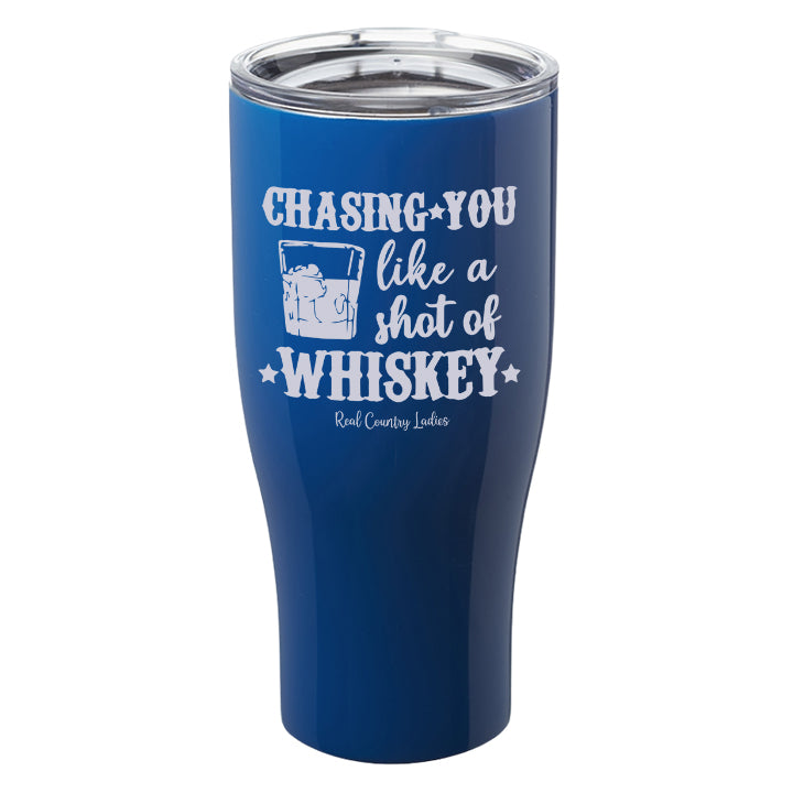 Chasing You Like a Shot of Whiskey  Laser Etched Tumblers