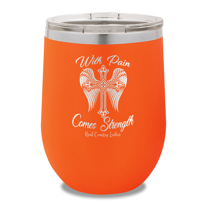 With Pain Comes Strength 12oz Stemless Wine Cup