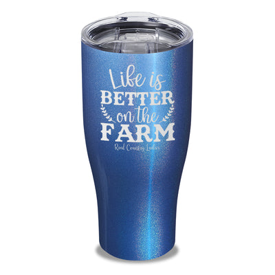 Life Is Better On The Farm Laser Etched Tumbler