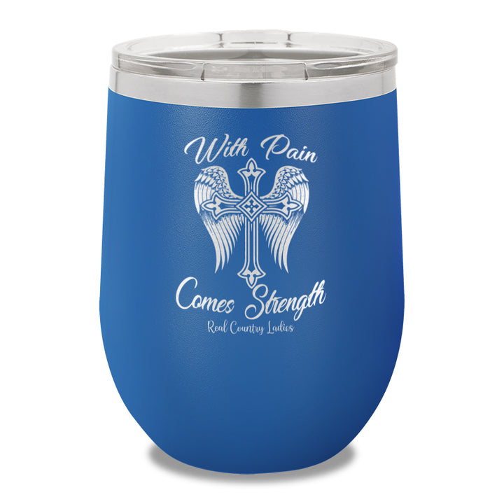 With Pain Comes Strength 12oz Stemless Wine Cup