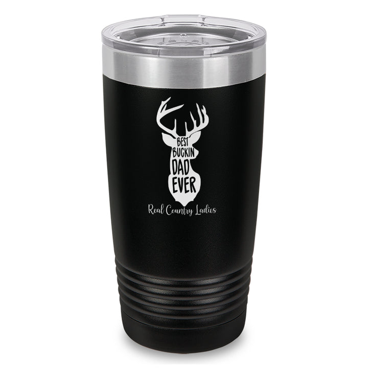 Best Buckin Dad Laser Etched Tumbler