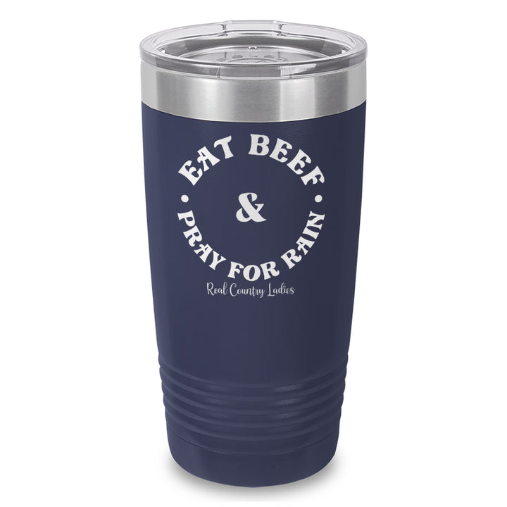 Eat Beef & Pray For Rain Laser Etched Tumbler