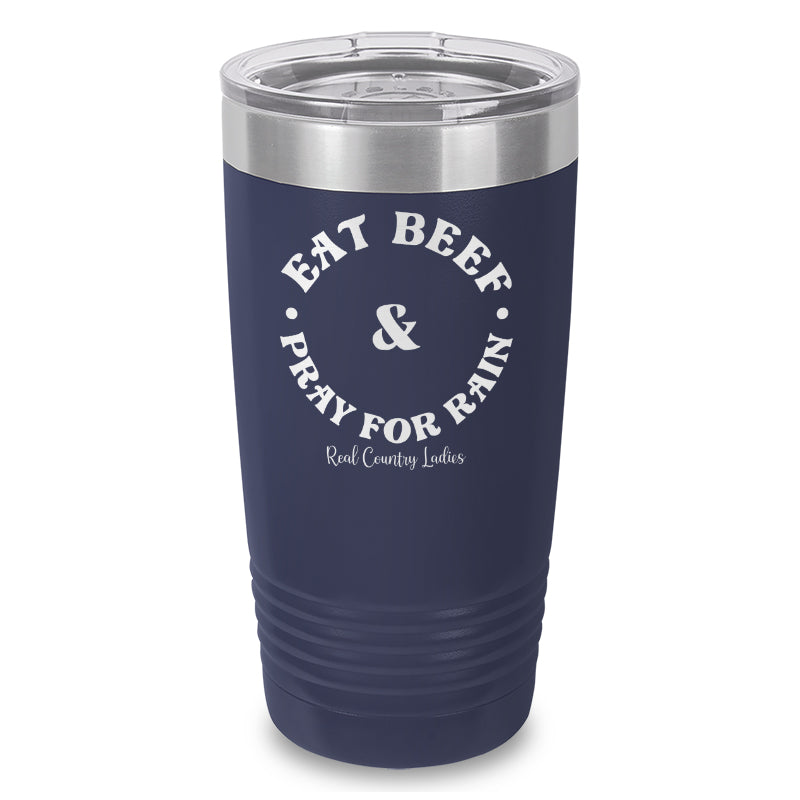 Eat Beef & Pray For Rain Laser Etched Tumbler