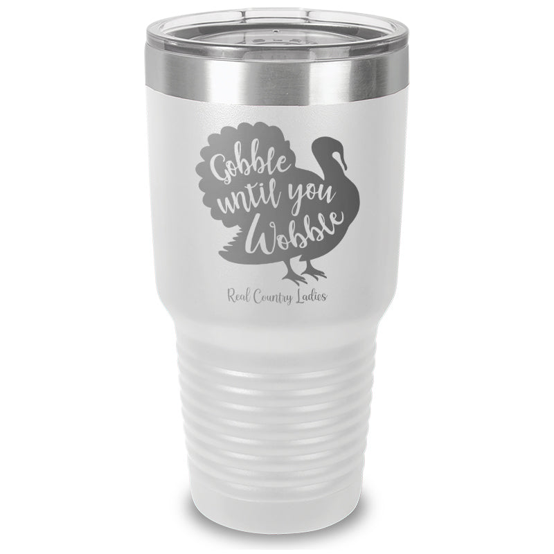 Gobble Until You Wobble Laser Etched Tumbler