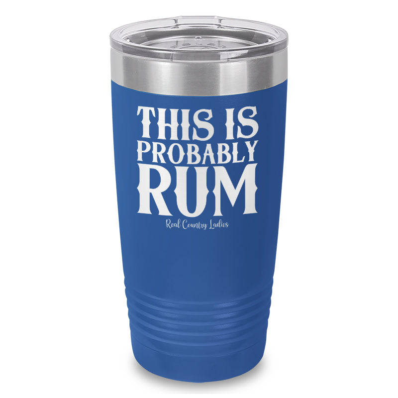 This Is Probably Rum Laser Etched Tumbler