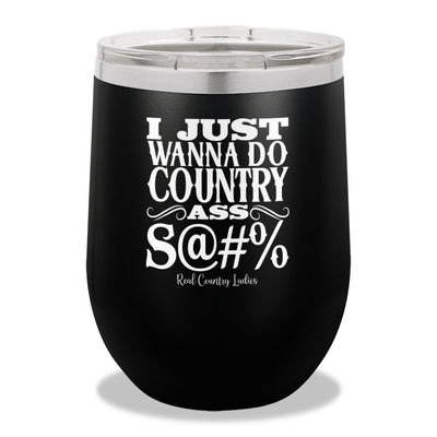 Country Ass Shit Stemless Wine Cup