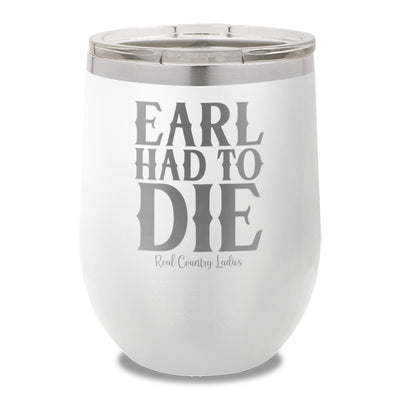 Earl Had To Die 12oz Stemless Wine Cup